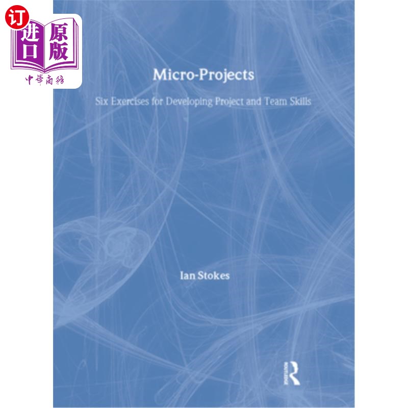海外直订Micro-Projects: Six Exercises for Developing Project and Team Skills 微项目:培养项目和团队技能的六个练习