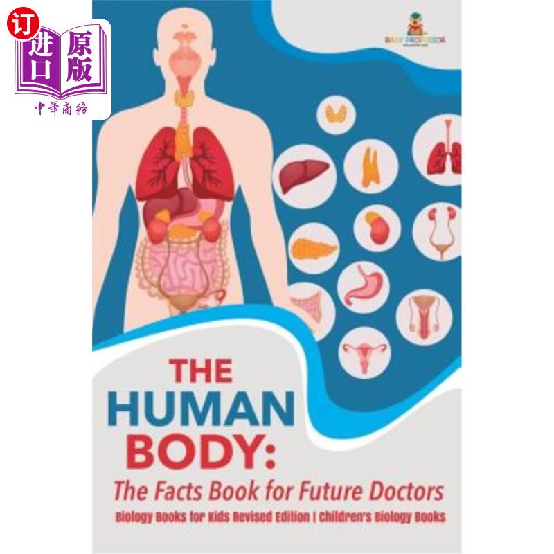 海外直订The Human Body: The Facts Book for Future Doctors - Biology Books for Kids Revis 人体：未来医生的事实书-儿
