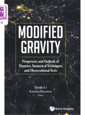 海外直订Modified Gravity: Progresses and Outlook of Theories, Numerical Techniques and O 修正重力：理论、数值技术和