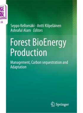 海外直订Forest Bioenergy Production: Management, Carbon Sequestration and Adaptation 森林生物能源生产：管理、固碳和适应