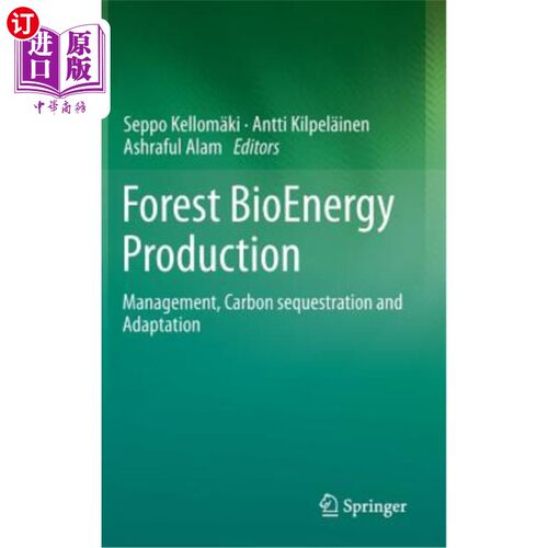 海外直订Forest Bioenergy Production: Management, Carbon Sequestration and Adaptation 森林生物能源生产：管理、固碳和适应