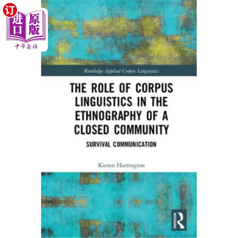 海外直订The Role of Corpus Linguistics in the Ethnography of a Closed Community: Surviva 语料库语言学在封闭社区人种