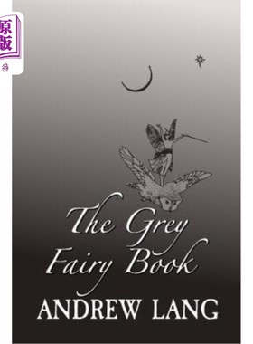 海外直订The Grey Fairy Book: Original and Unabridged 灰色童话：原汁原味
