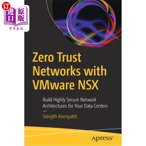 海外直订Zero Trust Networks with Vmware Nsx: Build Highly Secure Network Architectures f 与Vmware Ns