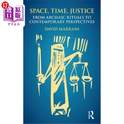 海外直订Space, Time, Justice: From Archaic Rituals to Contemporary Perspectives 空间、时间、正义:从古代仪式到当代视