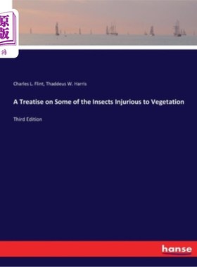 海外直订A Treatise on Some of the Insects Injurious to Vegetation: Third Edition 《植物害虫论》第三版