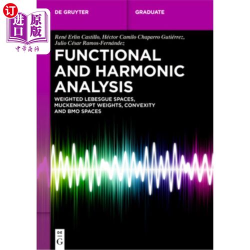 海外直订Functional and Harmonic Analysis: Weighted Lebesgue Spaces, Muckenhoupt Weights, 泛函与调和分析：加权