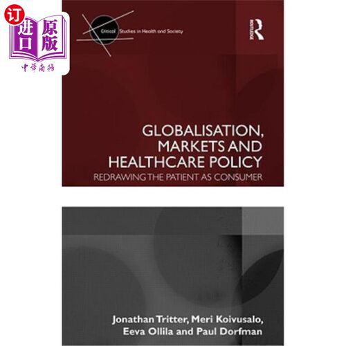 海外直订医药图书Globalisation, Markets and Healthcare Policy: Redrawing the Patient as Consumer 全球化、市场和医疗