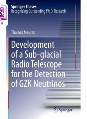 海外直订Development of a Sub-Glacial Radio Telescope for the Detection of Gzk Neutrinos 用于探测Gzk中微子的冰下射电