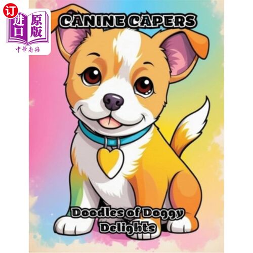 海外直订Canine Capers: Doodles of Doggy Delights 狗的欢乐：狗的快乐涂鸦