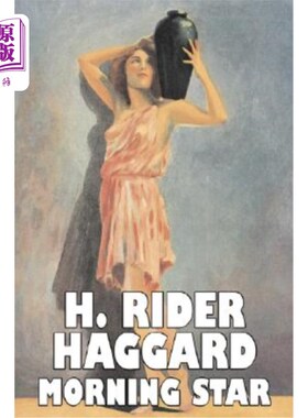 海外直订Morning Star by H. Rider Haggard, Fiction, Fantasy, Historical, Action & Adventu 《晨星》作者:H.