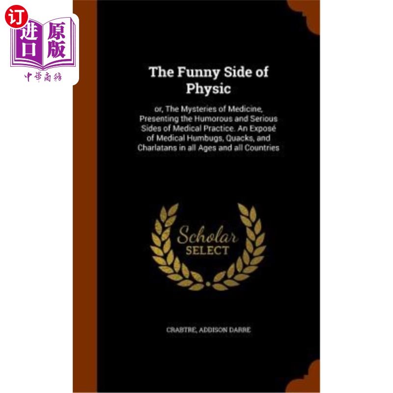 海外直订医药图书The Funny Side of Physic: Or, the Mysteries of Medicine, Presenting the Humorous 医学有趣的一面：或