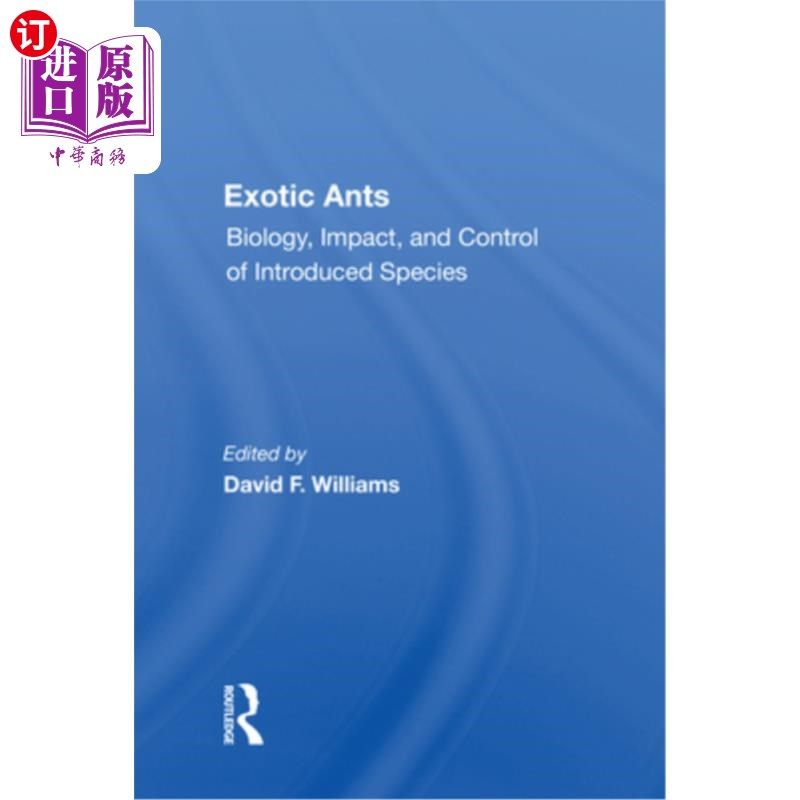 海外直订Exotic Ants: Biology, Impact, and Control of Introduced Species 外来蚂蚁:引进物种的生物学、影响和控制