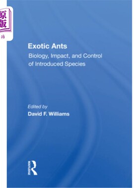海外直订Exotic Ants: Biology, Impact, and Control of Introduced Species 外来蚂蚁:引进物种的生物学、影响和控制