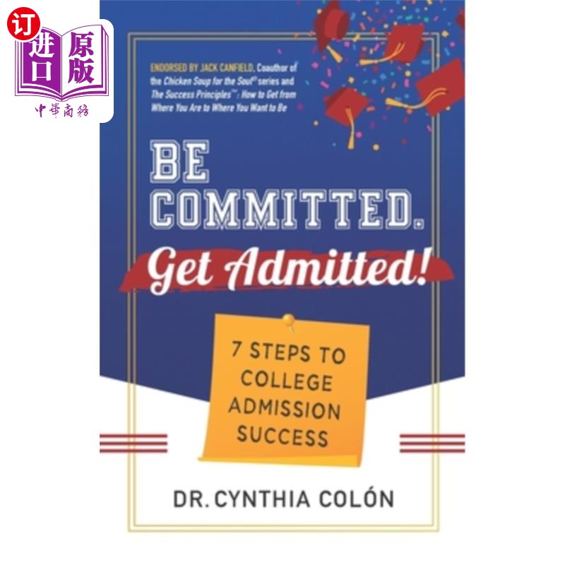 海外直订Be Committed. Get Admitted!: 7 Steps to College Admission Success 是承诺。得到承认!:成功进入大学的7个步骤