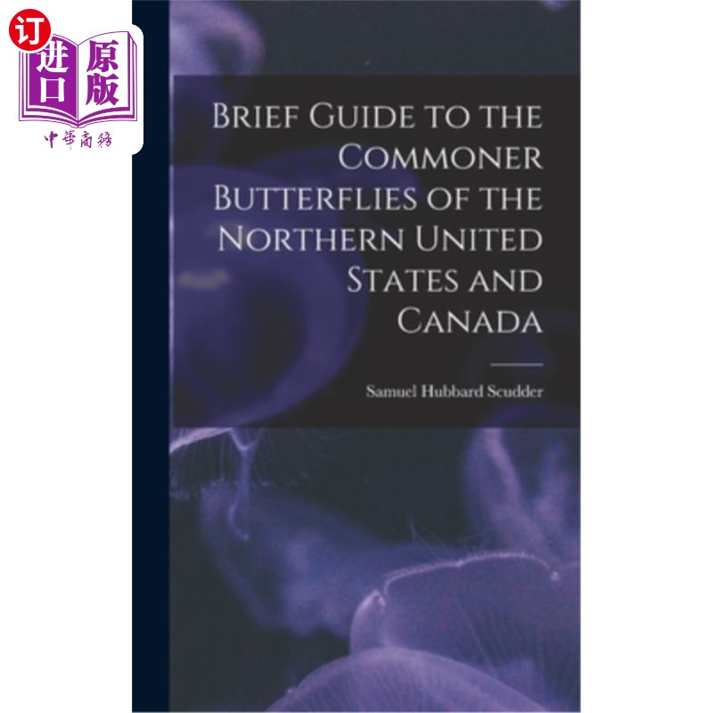 海外直订Brief Guide to the Commoner Butterflies of the Northern United States and Canada 美国北部和加拿大的普通蝴蝶