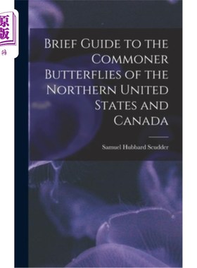 海外直订Brief Guide to the Commoner Butterflies of the Northern United States and Canada 美国北部和加拿大的普通蝴蝶