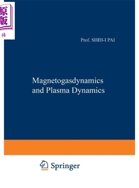 现货 磁气体动力学和等离子体动力学 第1版 英文原版 Magnetogasdynamics and Plasma Dynamics Shih I Pai【中商原版】