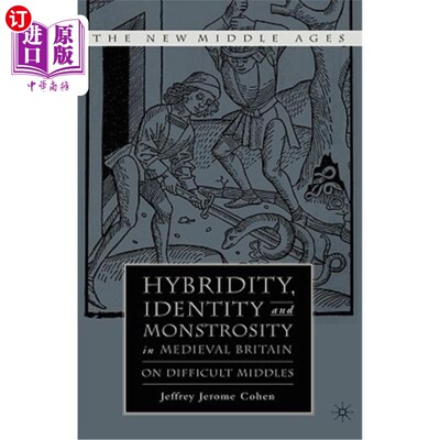 海外直订Hybridity, Identity, and Monstrosity in Medieval Britain: On Difficult Middles 中世纪英国的混杂、身份和畸形