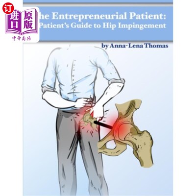 海外直订The Entrepreneurial Patient: A Patient's Guide to Hip Impingement 创业病人:髋关节撞击病人指南