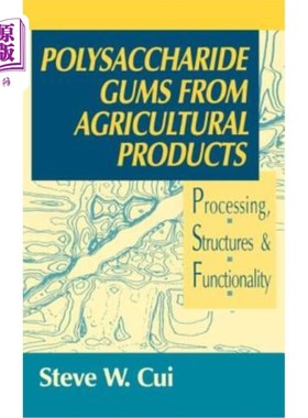 海外直订Polysaccharide Gums from Agricultural Products: Processing, Structures and Funct 农产品多糖胶：加工、结构和