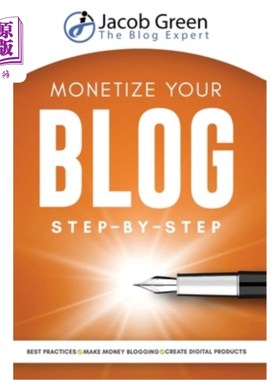 海外直订Monetize Your Blog Step-By-Step: Learn How To Make Money Blogging. Digital Marke 逐步让你的博客赚钱：学习如