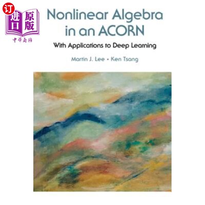 海外直订Nonlinear Algebra in an ACORN: With Applications to Deep Learning 橡子中的非线性代数及其在深度学习中的应用