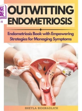 海外直订医药图书Outwitting Endometriosis: Endometriosis Book with Empowering Strategies for Mana 战胜子宫内膜异位症