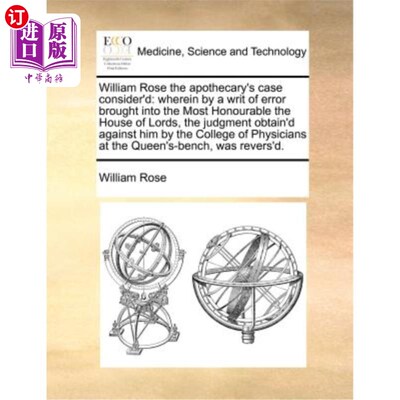 海外直订医药图书William Rose the Apothecary's Case Consider'd: Wherein by a Writ of Error Brough 律师威廉·罗斯一案