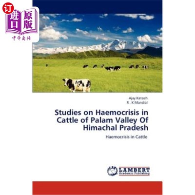 海外直订医药图书Studies on Haemocrisis in Cattle of Palam Valley of Himachal Pradesh 喜马偕尔邦帕兰河谷牛血液危机的研究