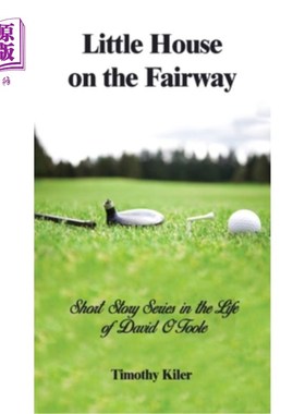 海外直订Little House on the Fairway: Short Story Series in the Life Of David O'Toole Vol 球道上的小房子:大卫·奥图尔
