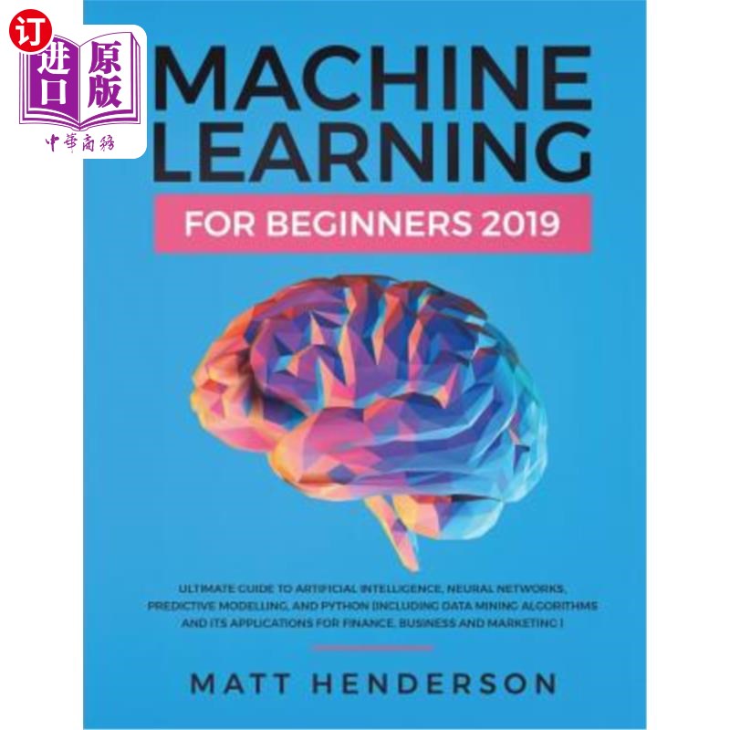 海外直订Machine Learning for Beginners 2019: The Ultimate Guide to Artificial Intelligen 2019年初学者机器学习：人工