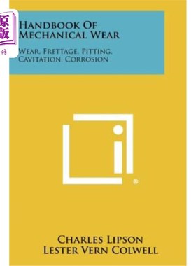 海外直订Handbook of Mechanical Wear: Wear, Frettage, Pitting, Cavitation, Corrosion 机械磨损手册：磨损、微动、点蚀