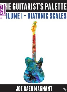 海外直订The Guitarist's Palette: Volume 1 - Diatonic Scales 吉他手的调色板：第一卷-全音阶