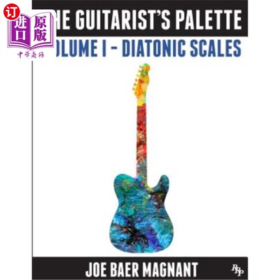 海外直订The Guitarist's Palette: Volume 1 - Diatonic Scales 吉他手的调色板：第一卷-全音阶