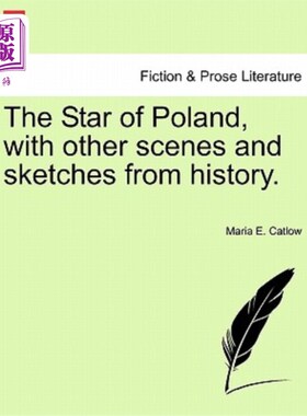 海外直订The Star of Poland, with Other Scenes and Sketches from History. 波兰之星，历史上的其他场景和草图。