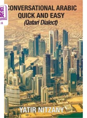 海外直订Conversational Arabic Quick and Easy: Qatari Dialect: Gulf Arabic, Qatari Gulf D 会话阿拉伯语快速和容易:卡
