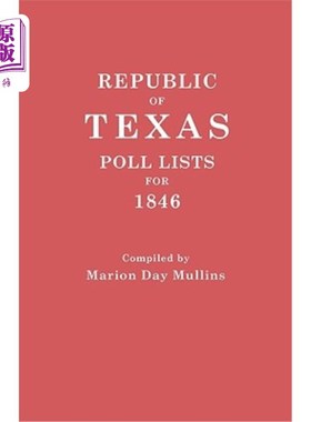 海外直订Republic of Texas: Poll Lists for 1846 德克萨斯共和国:1846年的民意调查名单