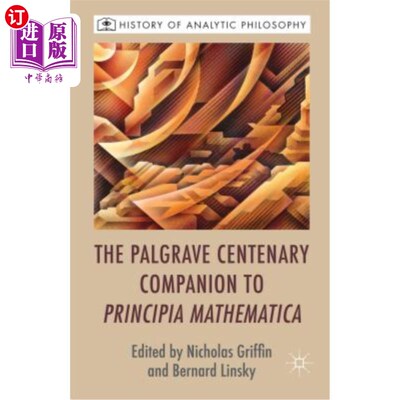 海外直订The Palgrave Centenary Companion to Principia Mathematica 帕尔格雷夫数学原理百年纪念伴侣