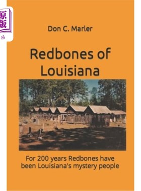 海外直订Redbones of Louisiana: For 200 years Redbones have been Louisiana's mystery peop 路易斯安那州的红骨族:200年