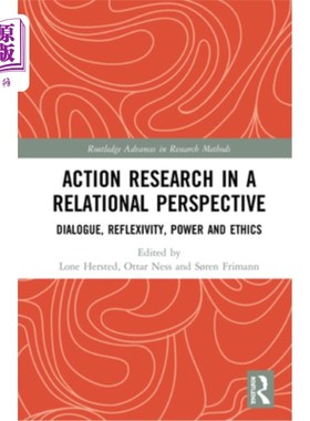 海外直订Action Research in a Relational Perspective: Dialogue, Reflexivity, Power and Et 关系视角下的行动研究:对话
