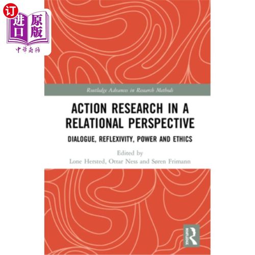 海外直订Action Research in a Relational Perspective: Dialogue, Reflexivity, Power and Et 关系视角下的行动研究:对话