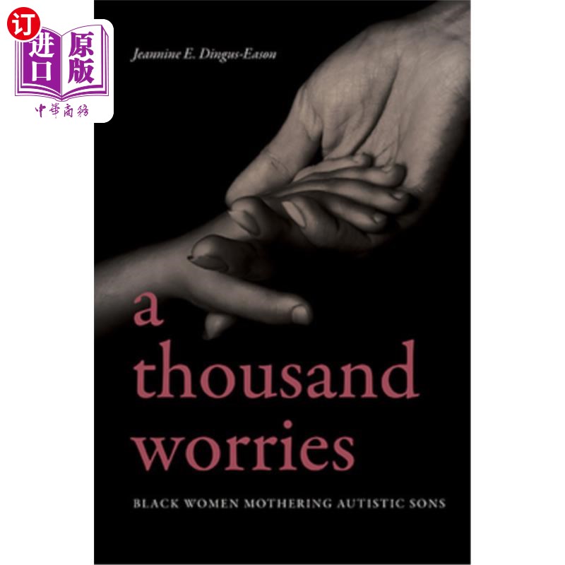 海外直订A Thousand Worries: Black Women Mothering Autistic Sons 一千个烦恼：黑人女性养育自闭症儿子