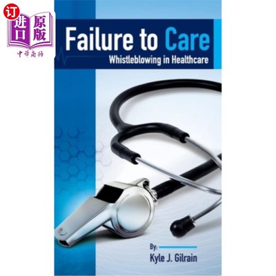 海外直订医药图书Failure to Care: Whistleblowing in Healthcare 医疗保健的失败:告密