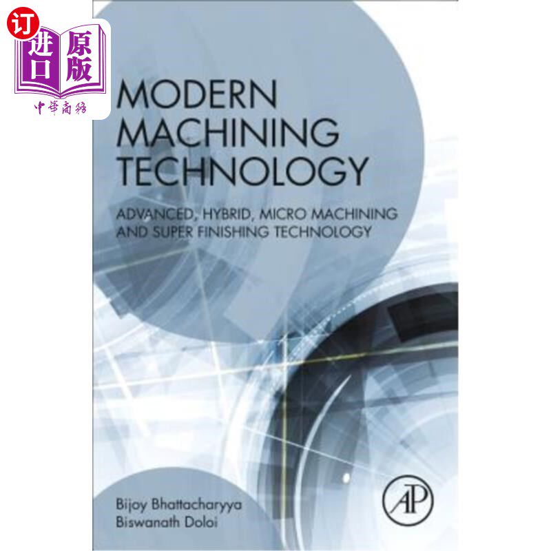 海外直订Modern Machining Technology: Advanced, Hybrid, Micro Machining and Super Finishi 现代加工技术：先进、混合、