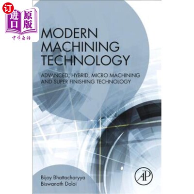 海外直订Modern Machining Technology: Advanced, Hybrid, Micro Machining and Super Finishi 现代加工技术：先进、混合、