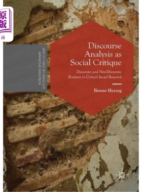 海外直订Discourse Analysis as Social Critique: Discursive and Non-Discursive Realities i 作为社会批判的话语分析：批