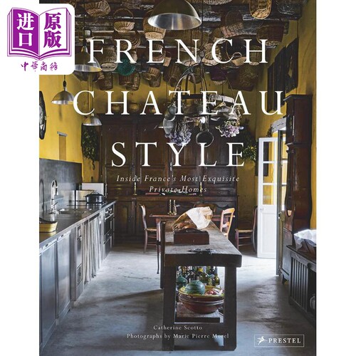 French Chateau Style 进口艺术 法式城堡风格：走进法国精致的私人住宅【中商原版】