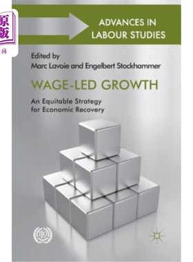 海外直订Wage-Led Growth: An Equitable Strategy for Economic Recovery 以工资为导向的增长：经济复苏的公平战略