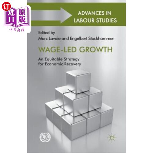 海外直订Wage-Led Growth: An Equitable Strategy for Economic Recovery 以工资为导向的增长：经济复苏的公平战略